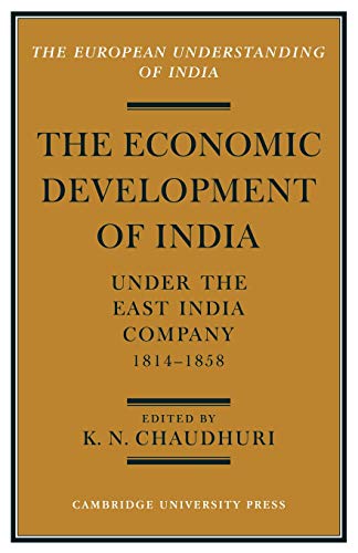 Economic Development of India under the East India: A Selection of Contemporary Writings (European Understanding of India)